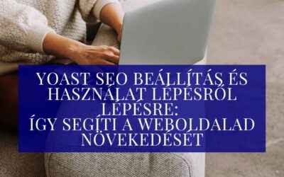 Yoast SEO beállítás és használat lépésről lépésre – így segíti a weboldalad növekedését